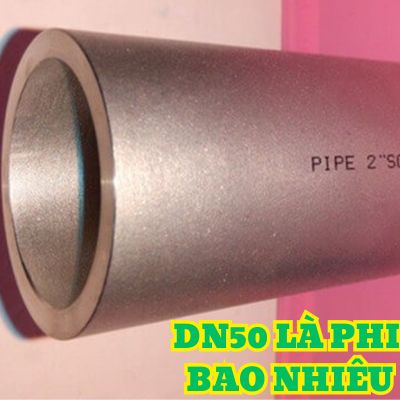 dn50 là phi bao nhiêu